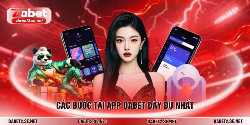 Các bước tải app DABET đầy đủ nhất
