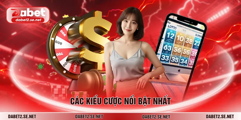 Các kiểu cược nổi bật nhất
