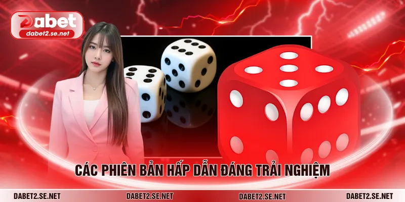 Các phiên bản hấp dẫn đáng trải nghiệm