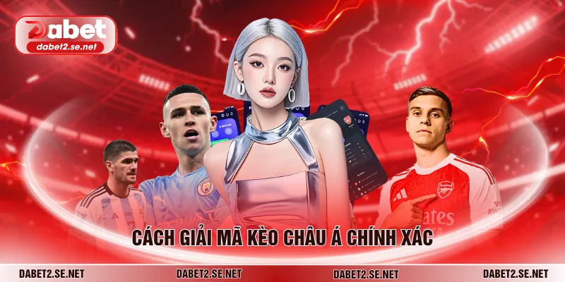 Cách giải mã kèo châu á chính xác