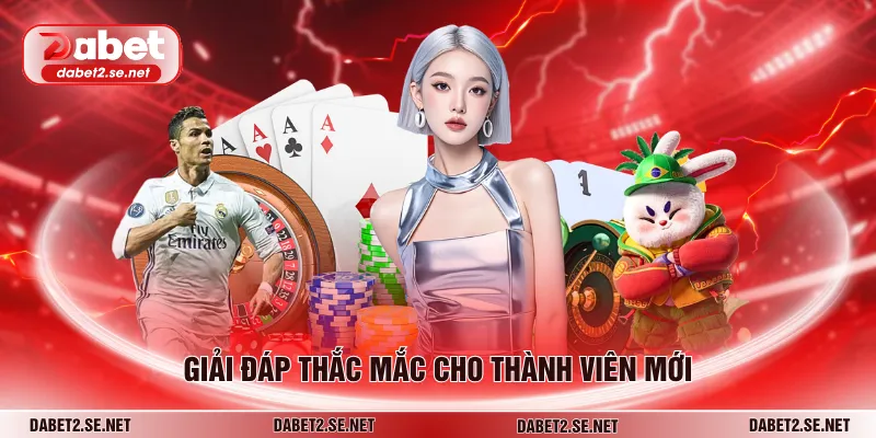 Giải đáp thắc mắc cho thành viên mới
