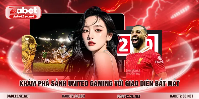 Khám phá sảnh united gaming với giao diện bắt mắt