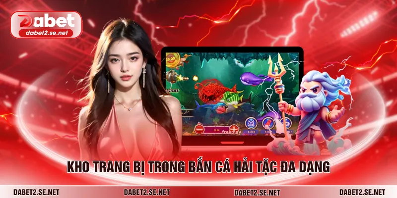 Kho trang bị trong bắn cá Hải Tặc đa dạng
