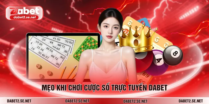 Mẹo khi chơi cược cược số trực tuyến DABET