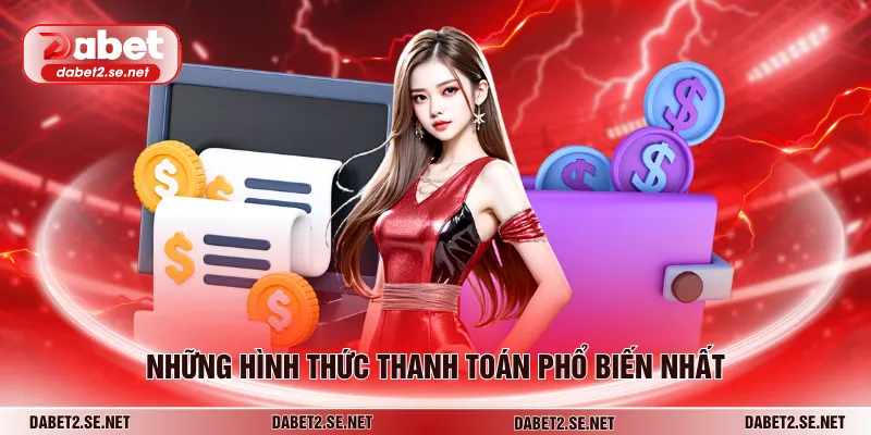 Những hình thức thanh toán phổ biến nhất