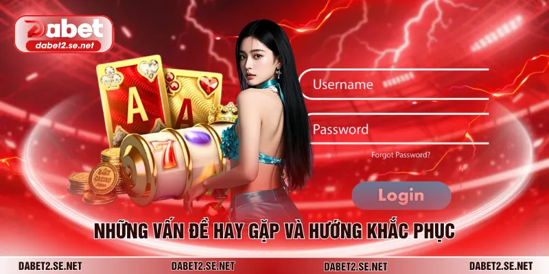Những vấn đề hay gặp và hướng khắc phục